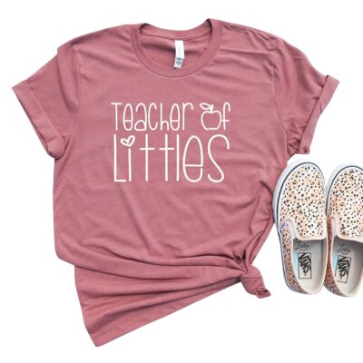 Teacher Shirts Teacher Of Littles New Teacher Kindergarten Teacher First Grade Teacher Gift Shirt